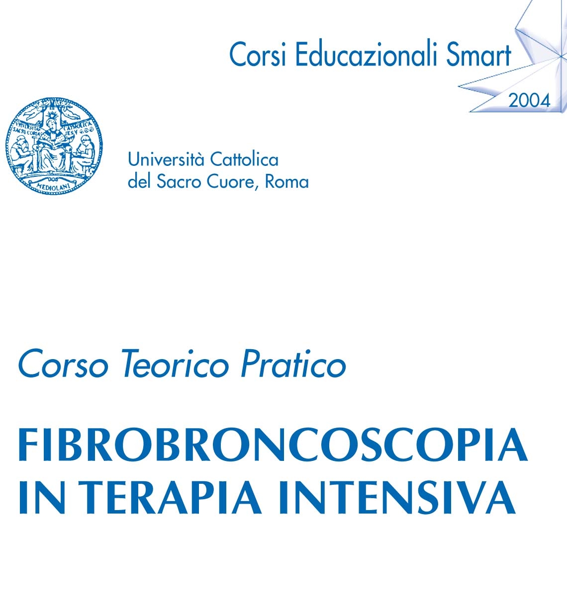 Corso Teorico Pratico: Fibrobroncoscopia in terapia intensiva 2004